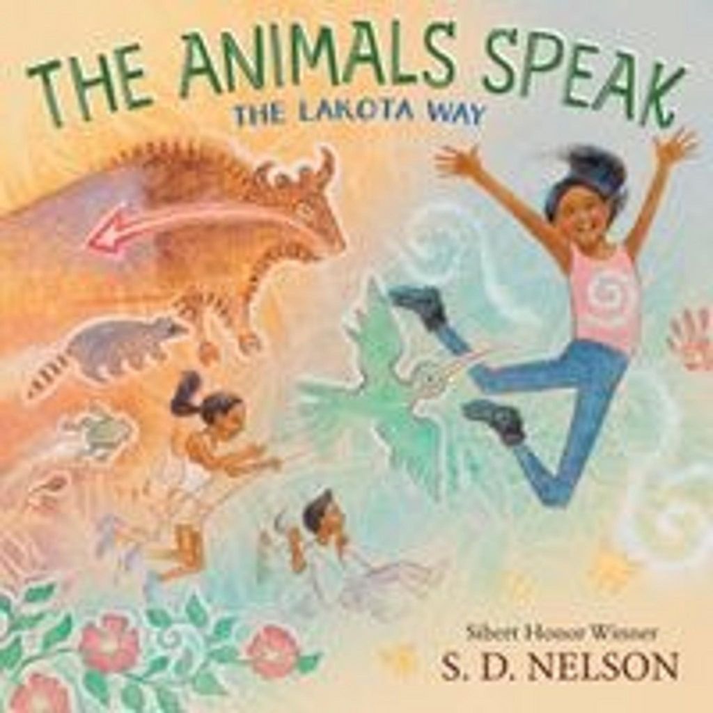 The Animals Speak: The Lakota Way (Wamákashka'iya: Lakhól Wichóh'a Ki) (A Picture Book)