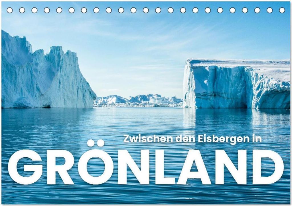 Zwischen den Eisbergen in Grönland (Tischkalender 2026 DIN A5 quer), CALVENDO Monatskalender