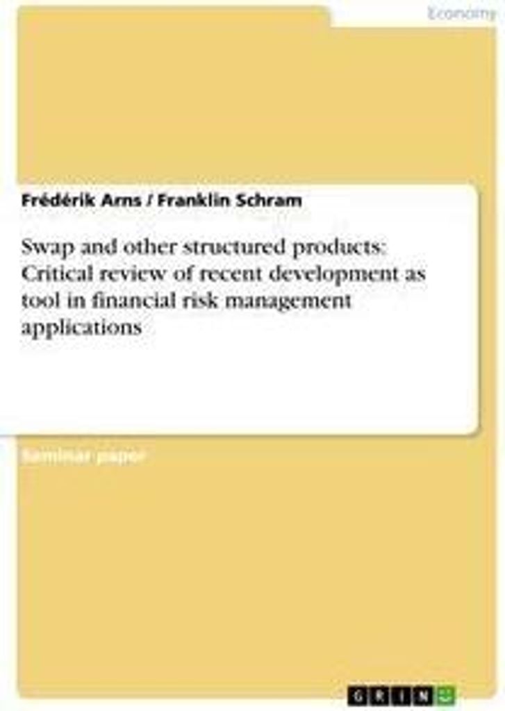 Swap and other structured products: Critical review of recent development as tool in financial risk management applications