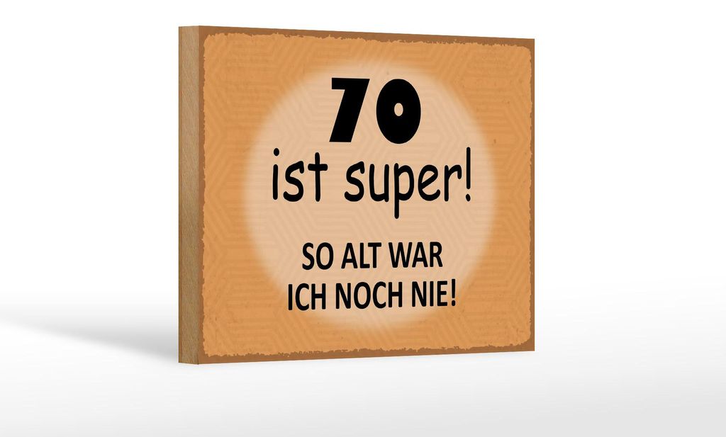 Holzschild Spruch 18x12cm 70 ist super so alt ich noch nie