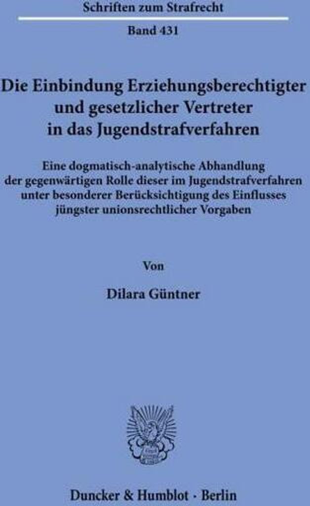 Die Einbindung Erziehungsberechtigter und gesetzlicher Vertreter in das Jugendstrafverfahren
