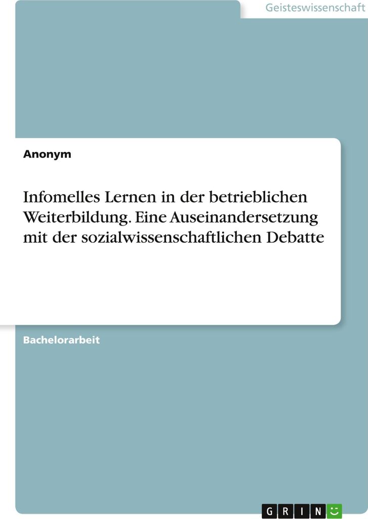 Infomelles Lernen in der betrieblichen Weiterbildung. Eine Auseinandersetzung mit der sozialwissenschaftlichen Debatte