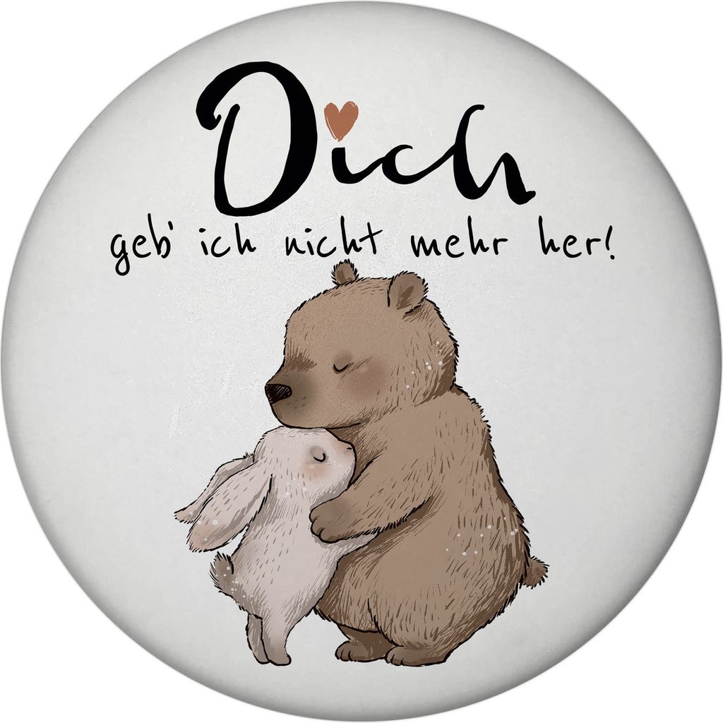 Hase und Bär Magnet rund mit Spruch Dich geb‘ ich nicht mehr her