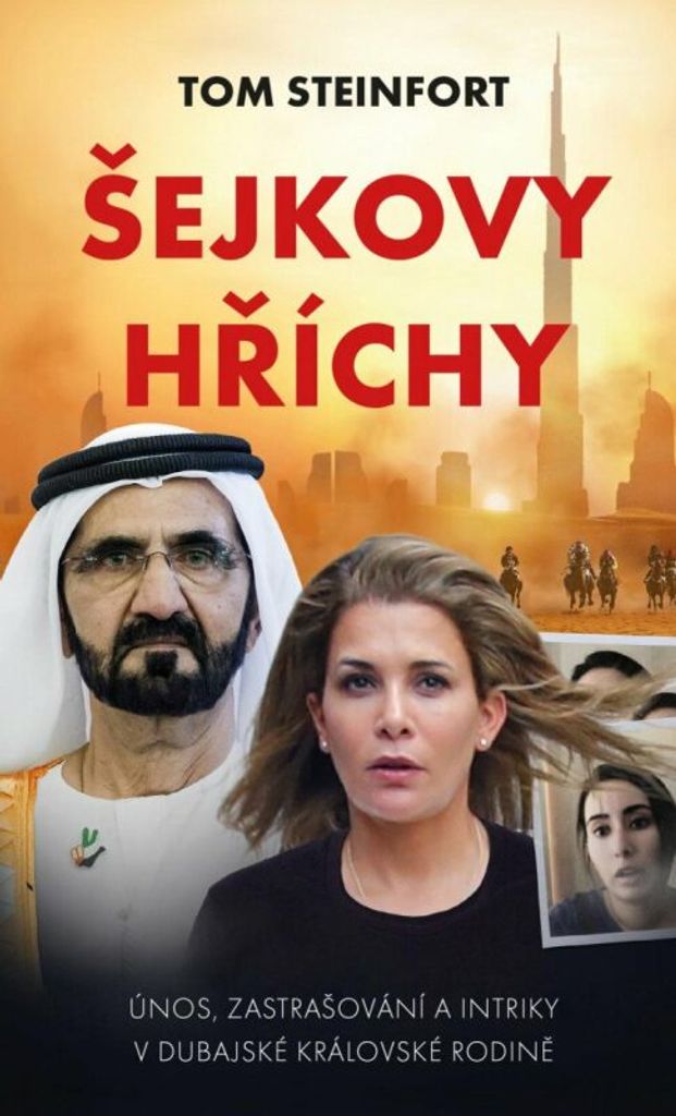 Šejkovy hříchy: únos, zastrašování a intriky v dubajské královské rodině (Steinfort Tom)