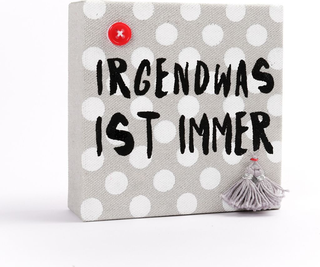 Mini Leinwand "Irgendwas ist immer"