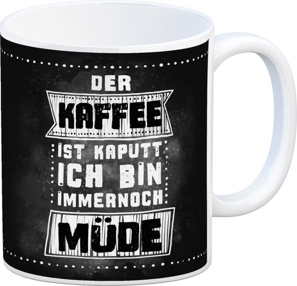 Morgen Kaffeebecher mit Kaffee Spruch: Der Kaffee ist kaputt - ich bin noch müde
