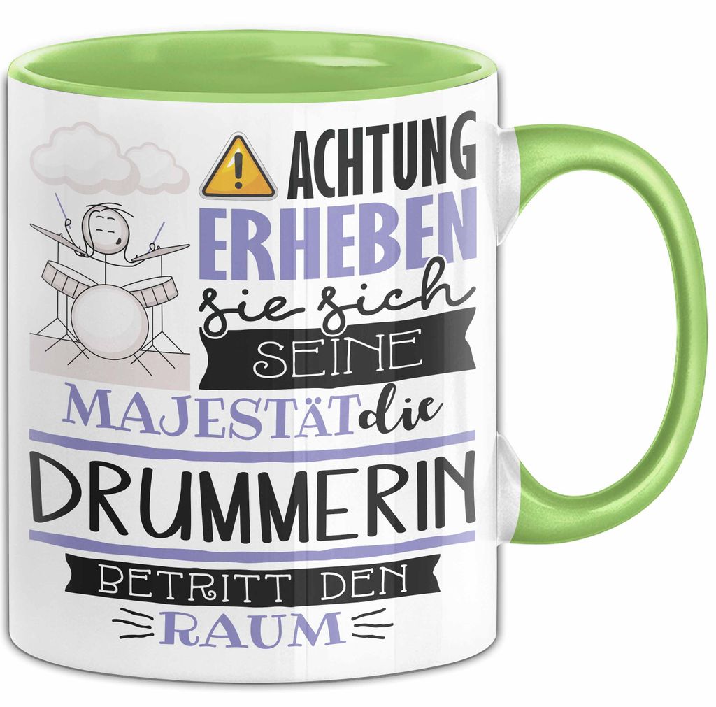 Drummerin Tasse Geschenk Lustiger Spruch Bitte Erheben Sie Sich Seine Majestät Die Drummerin Betritt Den Raum (Grün)