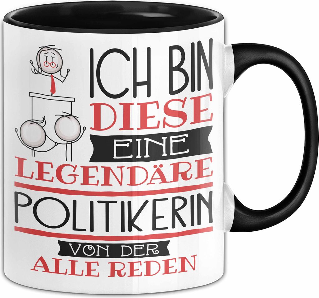 Politikerin Tasse Geschenk Ich Bin Diese Eine Legendäre Politikerin Von Der Alle Reden Geschenkidee Geburtstag Weihnachten (Schwarz)