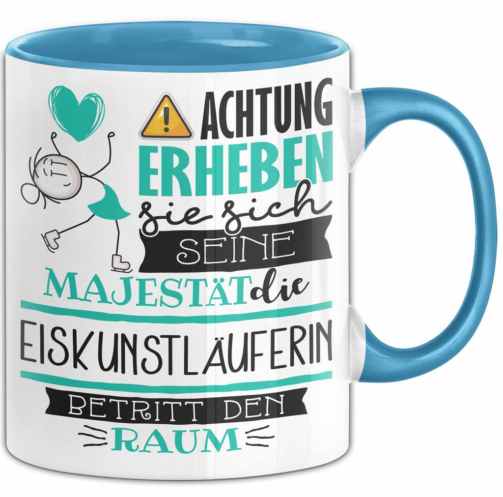 Eiskunstläuferin Tasse Geschenk Lustiger Spruch Bitte Erheben Sie Sich Seine Majestät Die Eiskunstläuferin Betritt Den Raum (Blau)