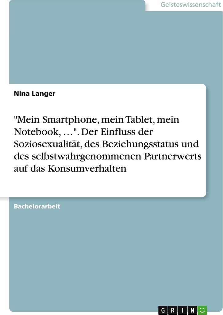 \Mein Smartphone, mein Tablet, mein Notebook, ...\". Der Einfluss der Soziosexualität, des Beziehungsstatus und des selbstwahrgenommenen Partnerwe...