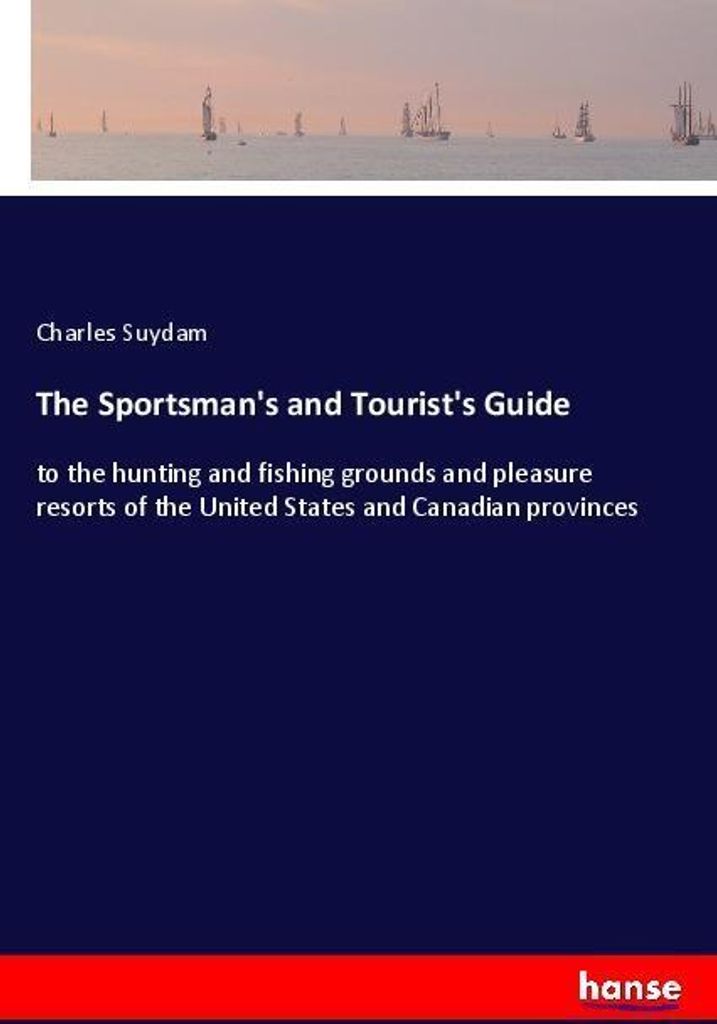 The Sportsman's and Tourist's Guide