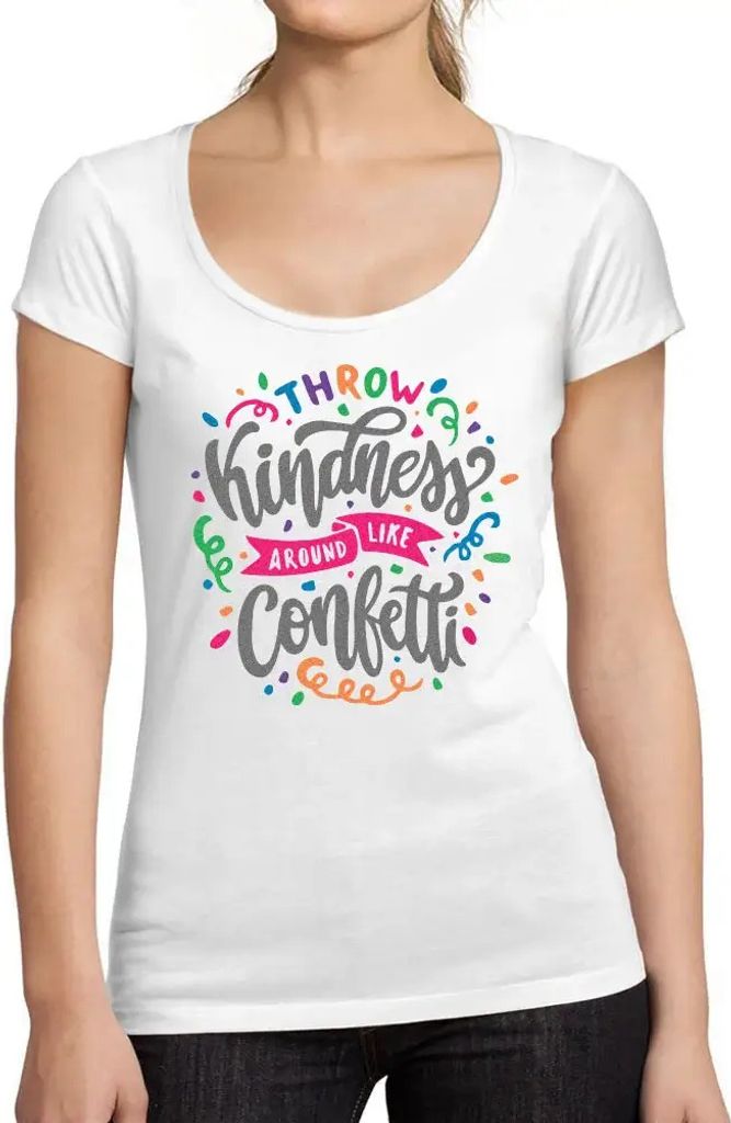Damen Grafik T-Shirt Wirf Freundlichkeit wie Konfetti herum – Throw Kindness Around Like Confetti – Öko-Verantwortlich Vintage Jahrgang Kurzarm