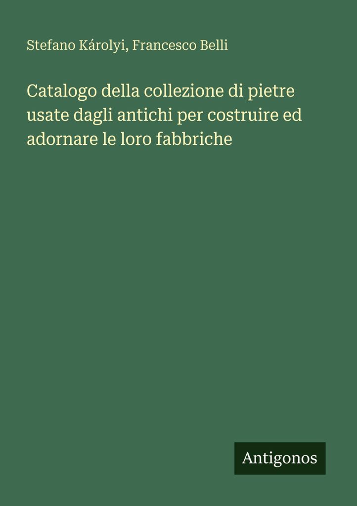 Katalog der Steinsammlung, die von den Alten für den Bau und die Dekoration ihrer Fabriken verwendet wurde