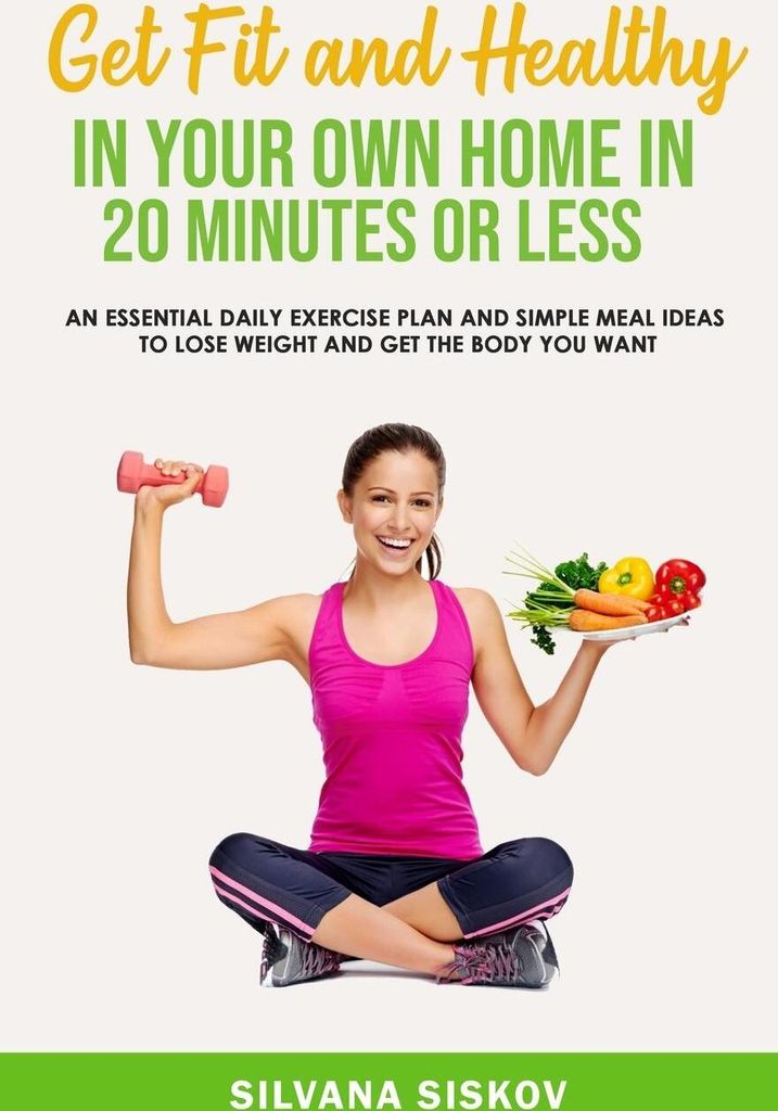 Get Fit and Healthy in Your Own Home in 20 Minutes or Less