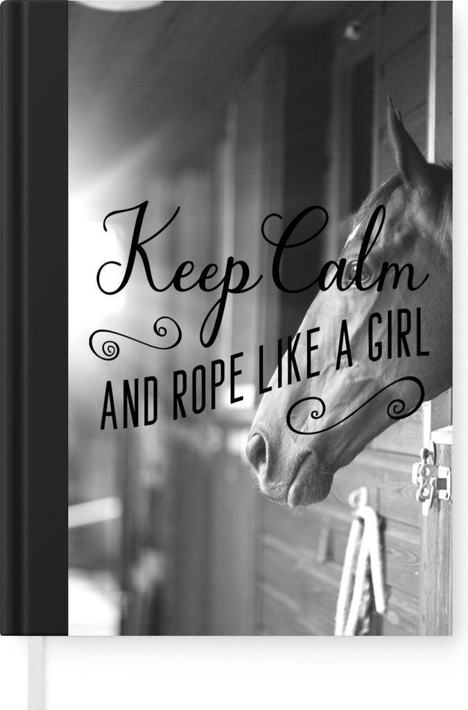 MuchoWow Notizbuch Tagebuch Haushaltsbuch Notebook A5 Pferd Zitat "Keep calm and rope like a girl" mit einem Pferd in einem Stall - schwarz und w...