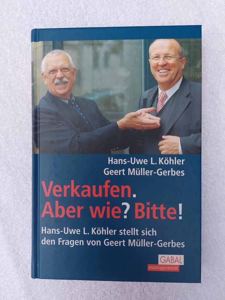 Verkaufen. Aber wie? Bitte! | Hans-Uwe L. Köhler