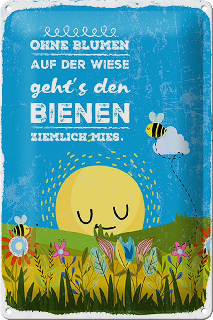 Blechschild Spruch 20x30 cm Ohne Blumen auf Wiese geht’s Bienen ziemlich Mies
