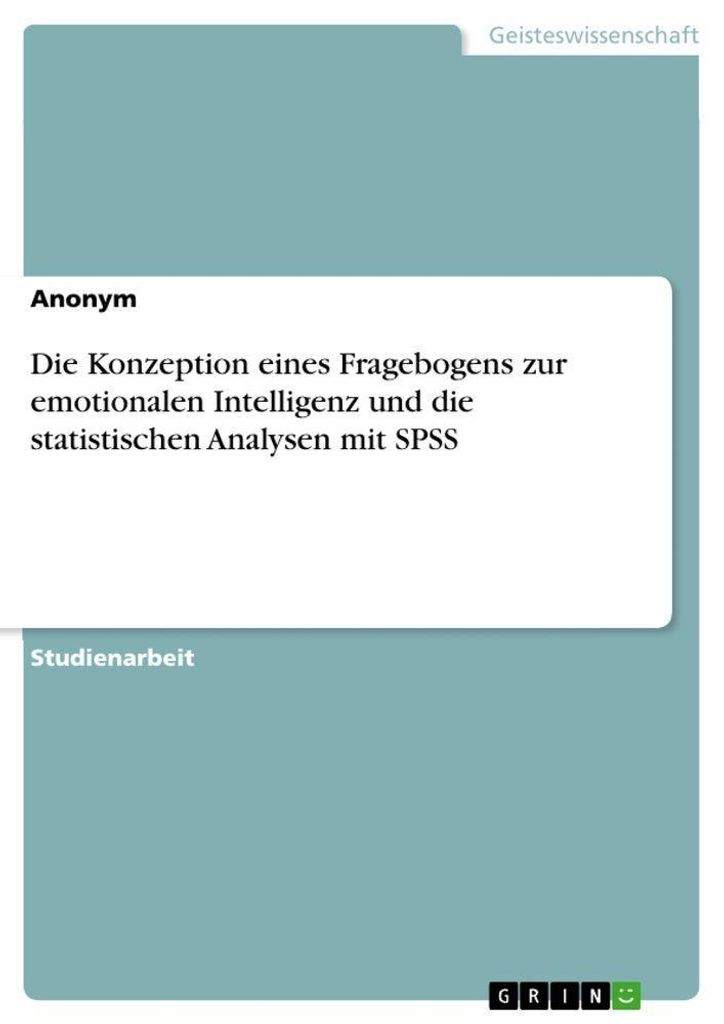 Die Konzeption eines Fragebogens zur emotionalen Intelligenz und die statistischen Analysen mit SPSS