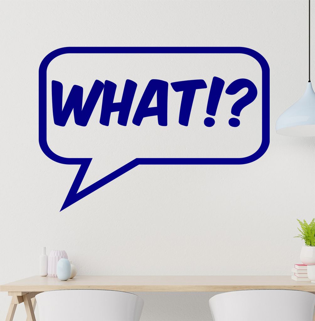 What!? Wandtattoo in 6 Größen - Wandaufkleber Wall Sticker - Dekoration, Küche, Wohnzimmer, Schlafzimmer, Badezimmer