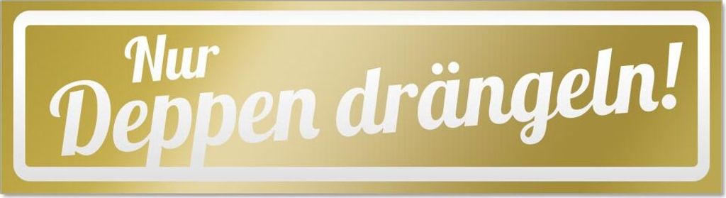 Nur Deppen drängeln invertiert Magnetschild Schild magnetisch