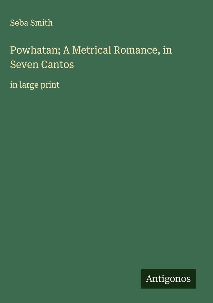 Powhatan Ein metrischer Roman, in sieben Strophen