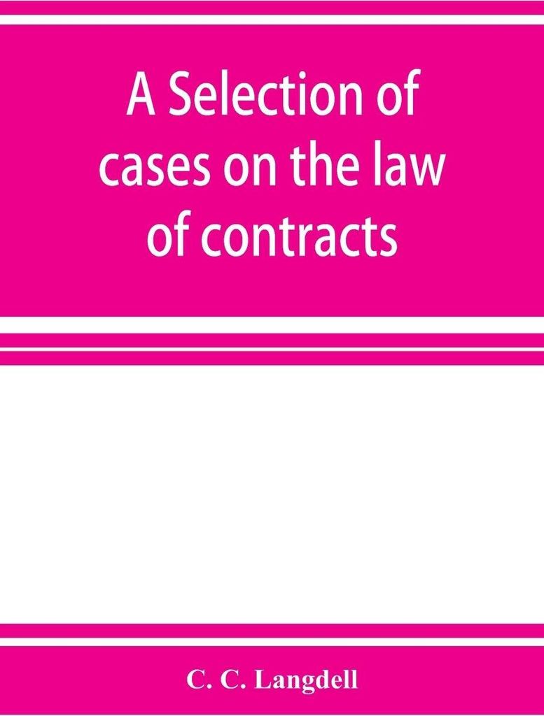 A selection of cases on the law of contracts