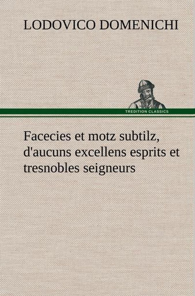 Facecies et motz subtilz, d'aucuns excellens esprits et tresnobles seigneurs