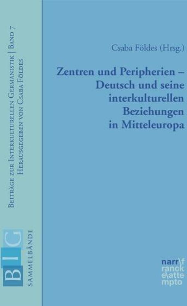 Zentren und Peripherien - Deutsch und seine interkulturellen Beziehungen in Mitteleuropa
