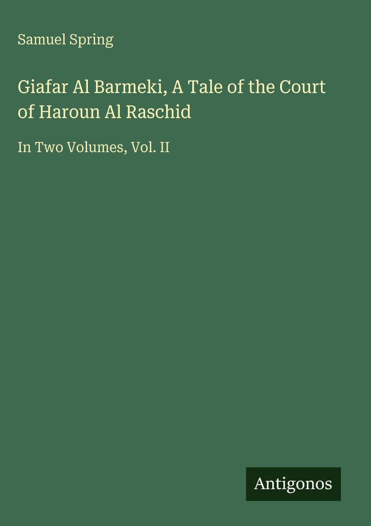 Giafar Al Barmeki, A Tale of the Court of Haroun Al Raschid