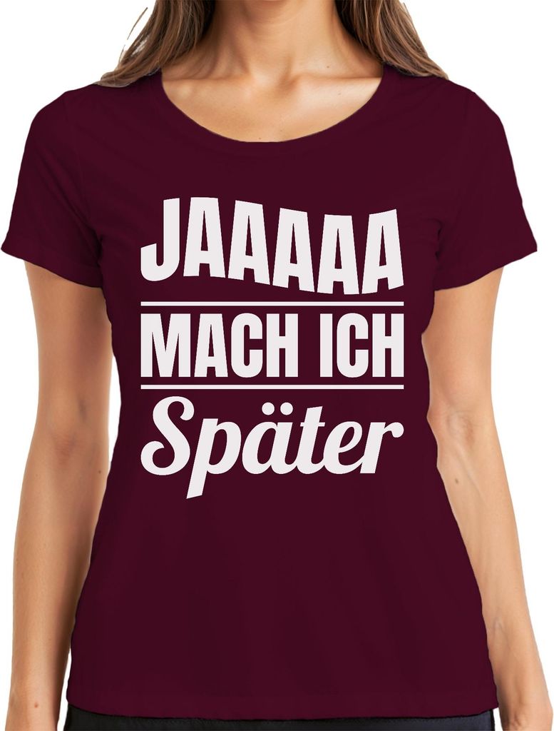Jaaaaa mach ich später lustiger Prokrastination Spruch Geschenk Damen T-Shirt, Burgundy, M