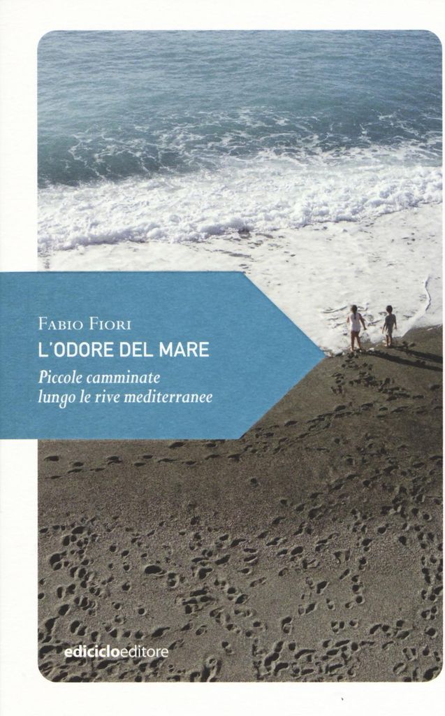 Fiori, F: L' odore del mare. Piccole camminate lungo le rive
