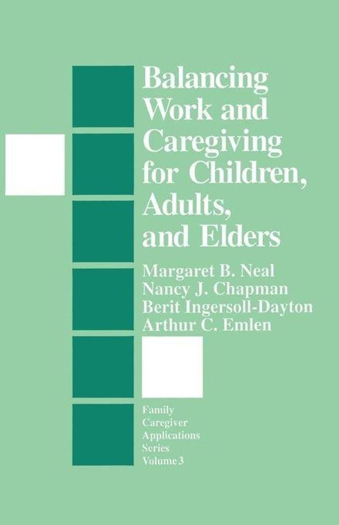 Balancing Work and Caregiving for Children, Adults, and Elders, Neal, B.,,