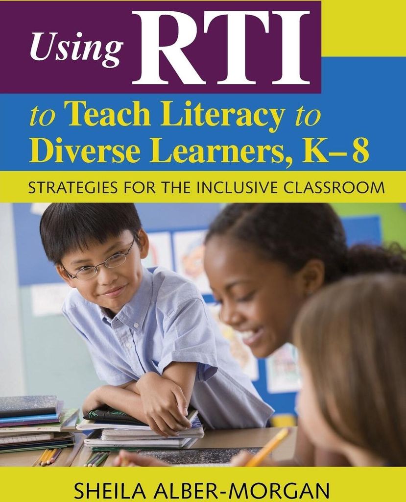 Using RTI to Teach Literacy to Diverse Learners, K-8