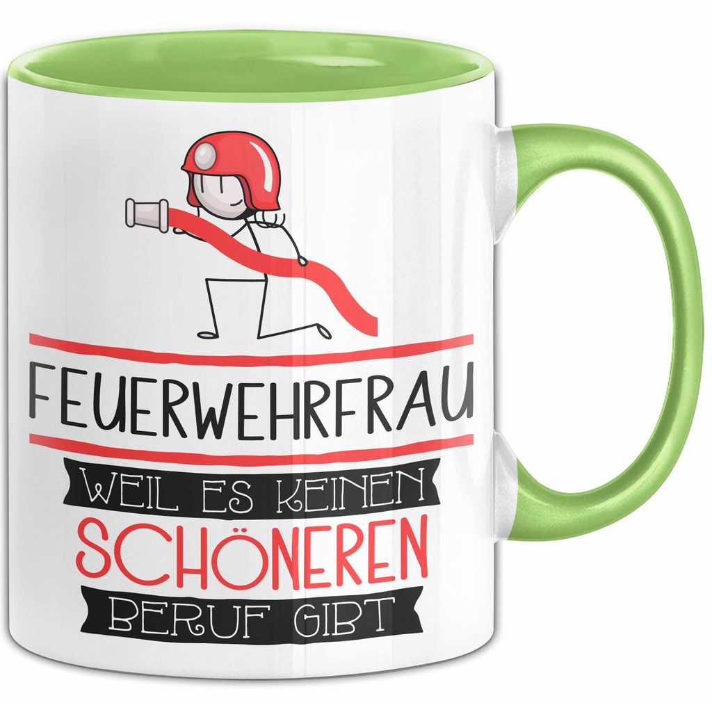 Feuerwehrfrau Weil Es Keinen Schöneren Beruf Gibt Tasse Geschenk für Eine Feuerwehrfrau Lustig (Grün)