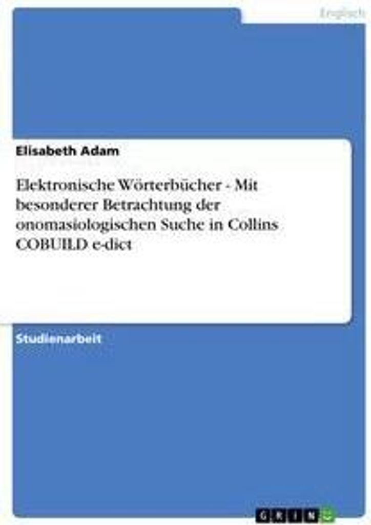 Elektronische Wörterbücher - Mit besonderer Betrachtung der onomasiologischen Suche in Collins COBUILD e-dict