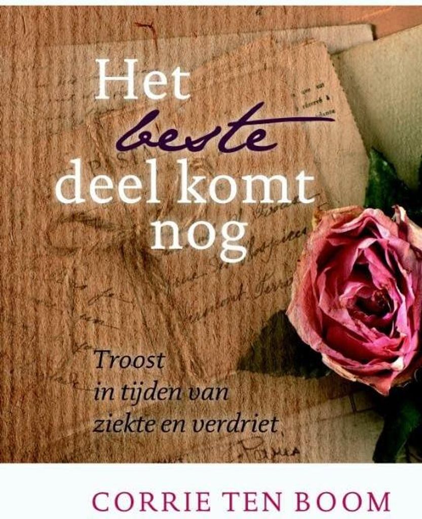 Het beste deel komt nog: troost in tijden van ziekte en verdriet