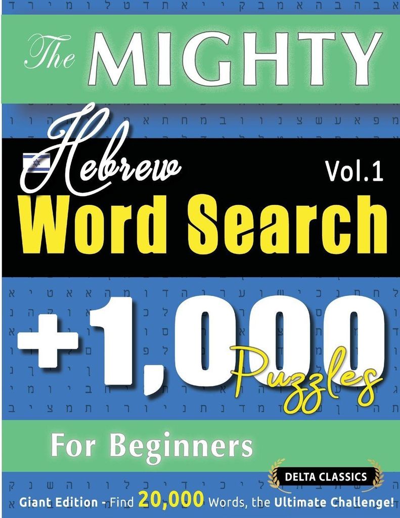 The Mighty Hebrew Word Search - 1,000 Puzzles For Beginners - Delta Classics - Giant Edition - Find 20,000 Words, The Ultimate Challenge!