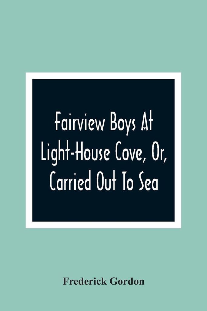 Fairview Boys At Light-House Cove, Or, Carried Out To Sea