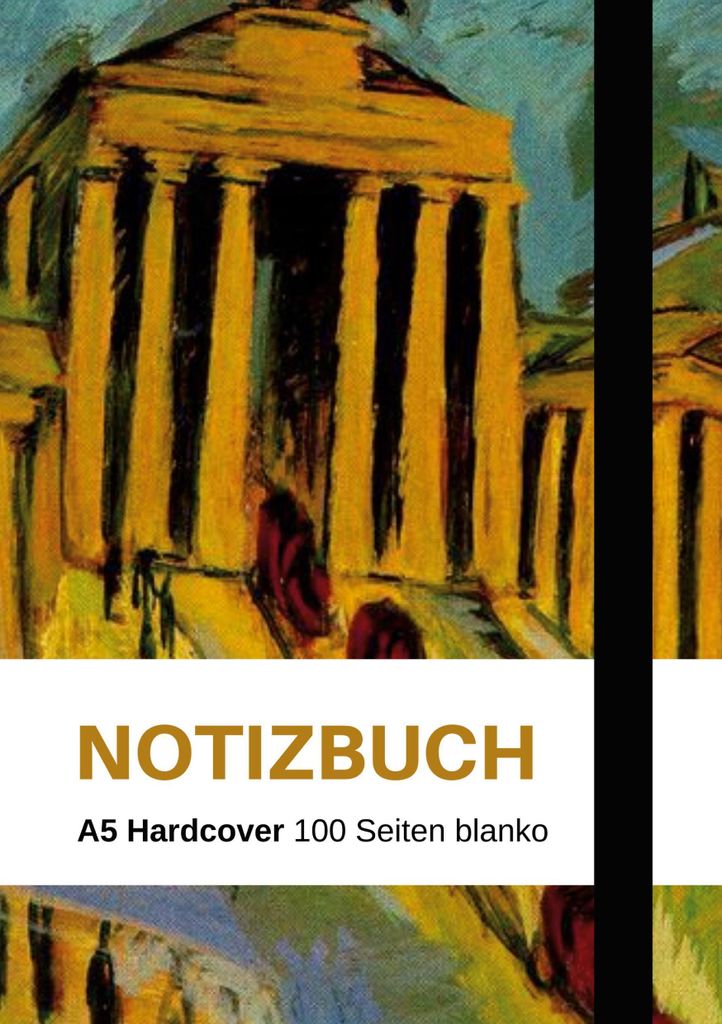 Notizbuch A5 - schön gestaltet mit Leseband - Hardcover blanko - 100 Seiten 90g/m² - Ernst Ludwig Kirchner \Brandenburger Tor\" Berlin -Papier"