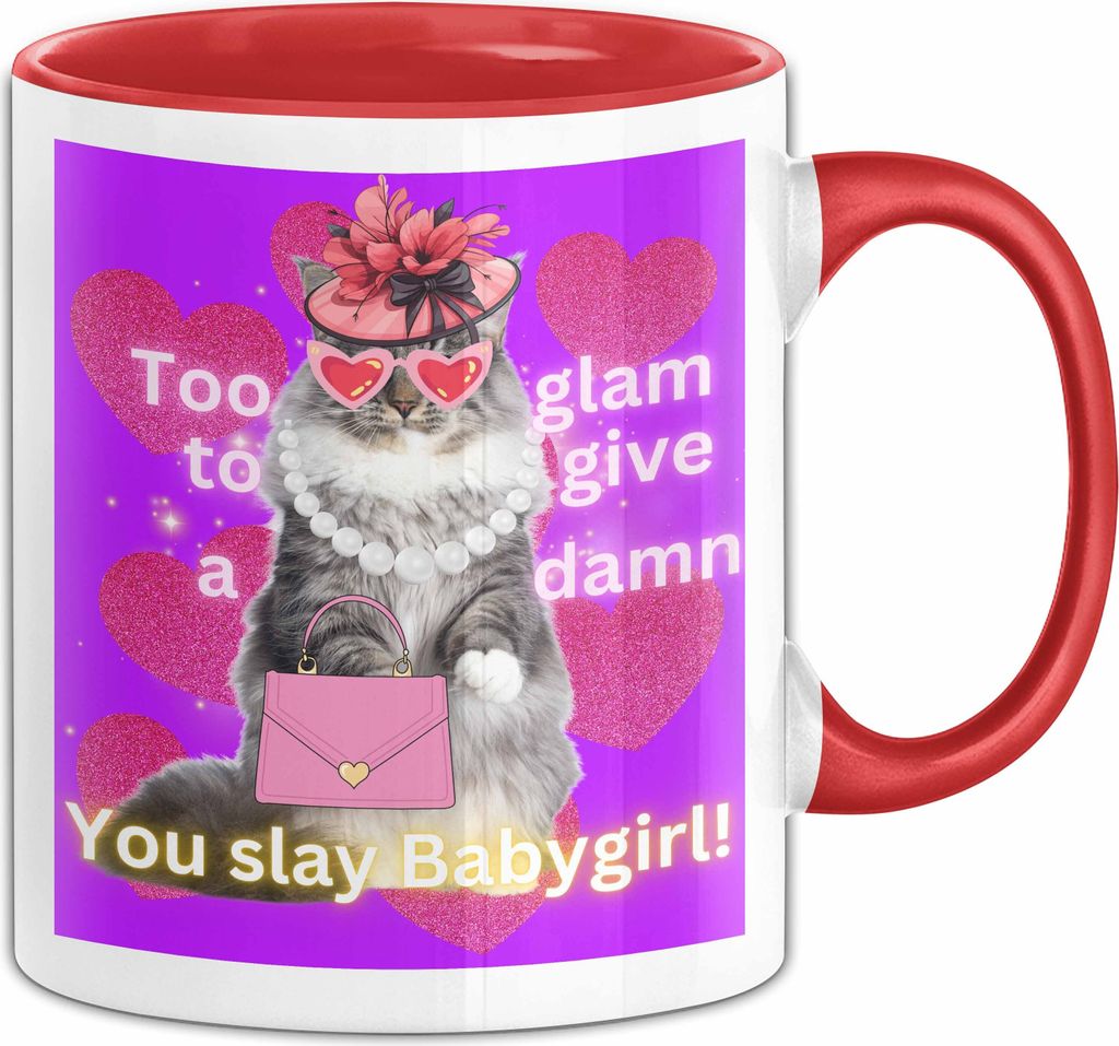 Meme Tasse Geschenk Lustiger Becher Katze Too Glam To Give A Damn You Slay Babygirl (Rot)