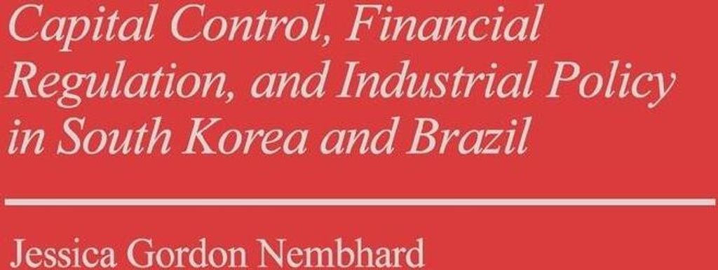 Capital Control, Financial Regulation, and Industrial Policy in South Korea and Brazil