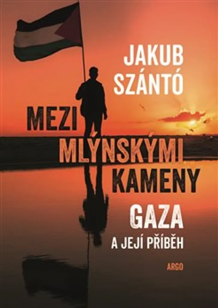 Livre Géopolitique Gaza Jakub Szántó Mezi mlýnskými kameny Récit Actuel
