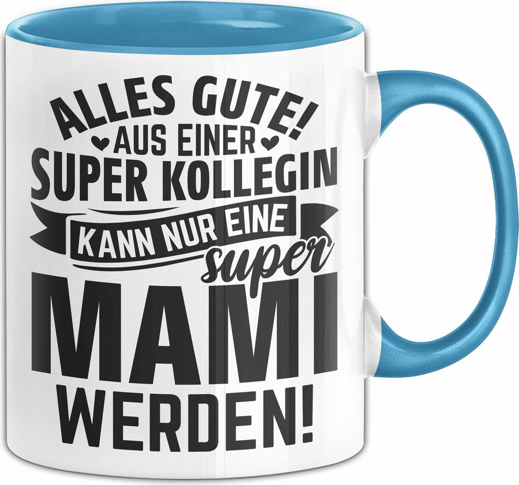 Mutterschutz Tasse Geschenk Aus Einer Super Kollegin Kann Nur Eine Super Mami Werden Abschiedsgeschenk Kaffee-Becher (Blau)