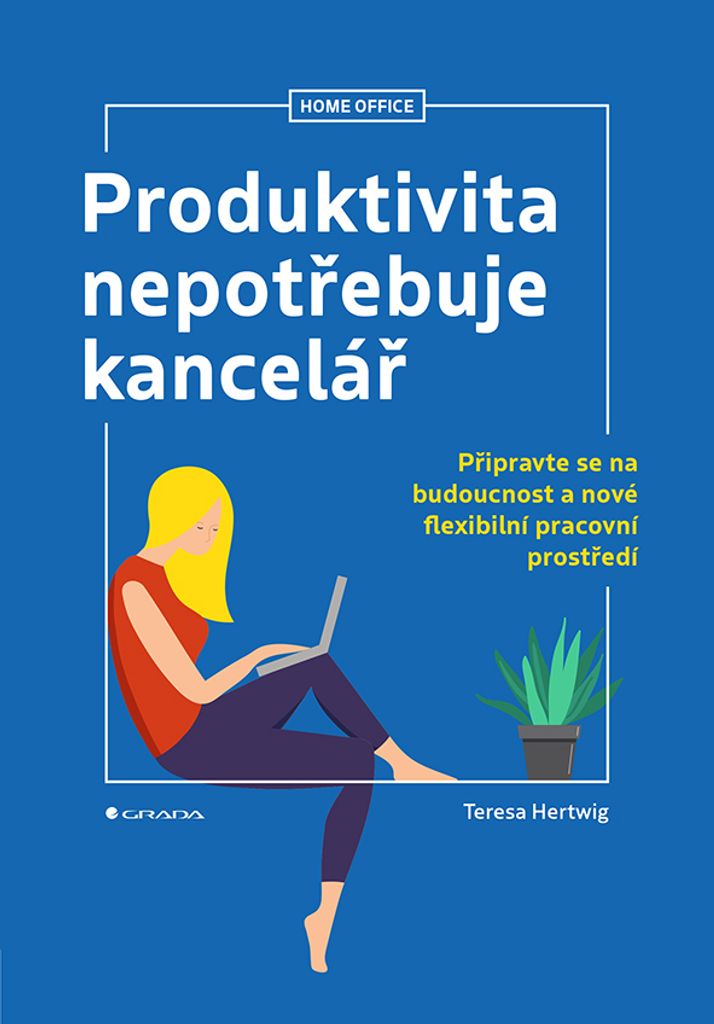 Produktivita nepotrebuje kancelar | Hertwig Teresa