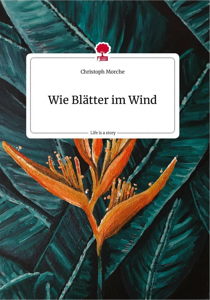 Wie Blätter im Wind. Life is a Story - story.one