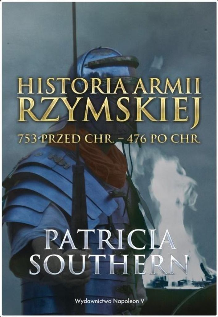 Historia Armii Rzymskiej 753 przed Chr.476 po Chr