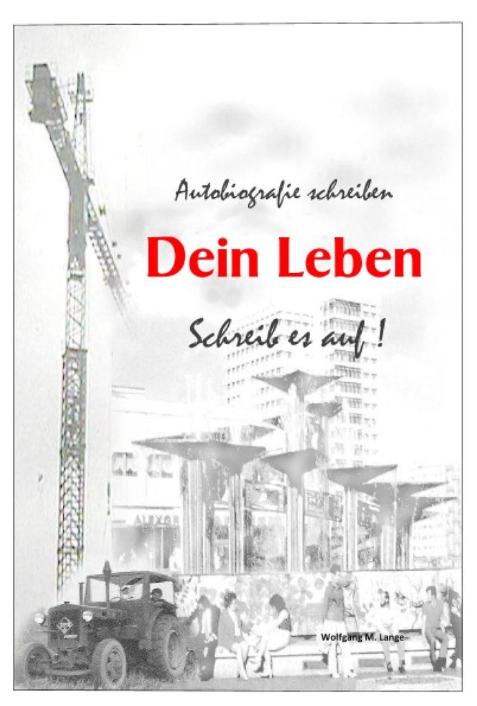 Autobiografie schreiben: Dein Leben - Schreib es auf