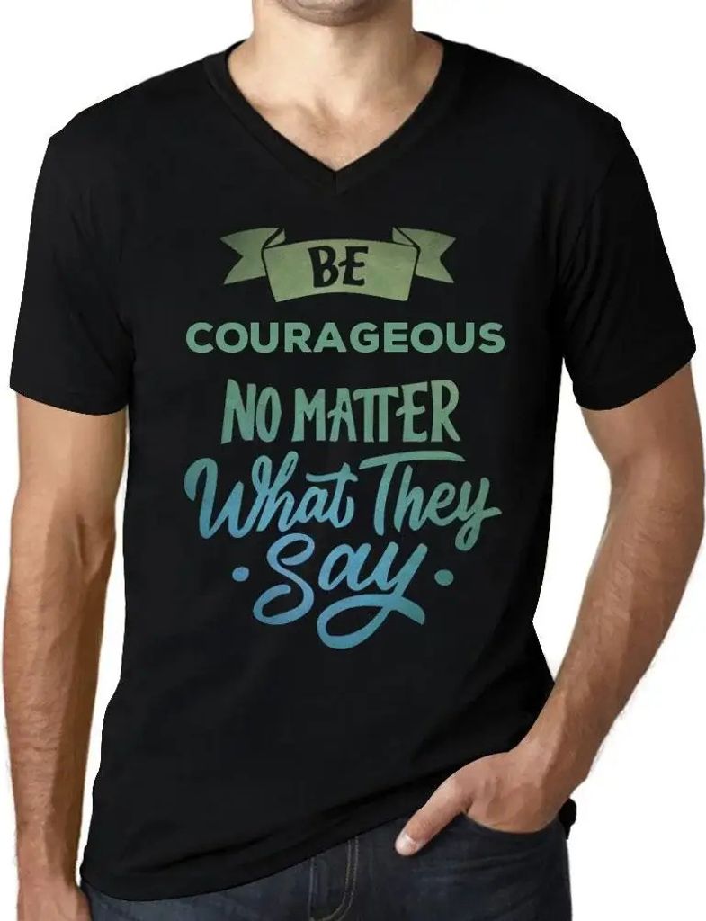 Herren Grafik T-Shirt V-Ausschnitt Sei mutig egal was sie sagen – Be Courageous No Matter What They Say – Öko-Verantwortlich Vintage Jahrgang ...