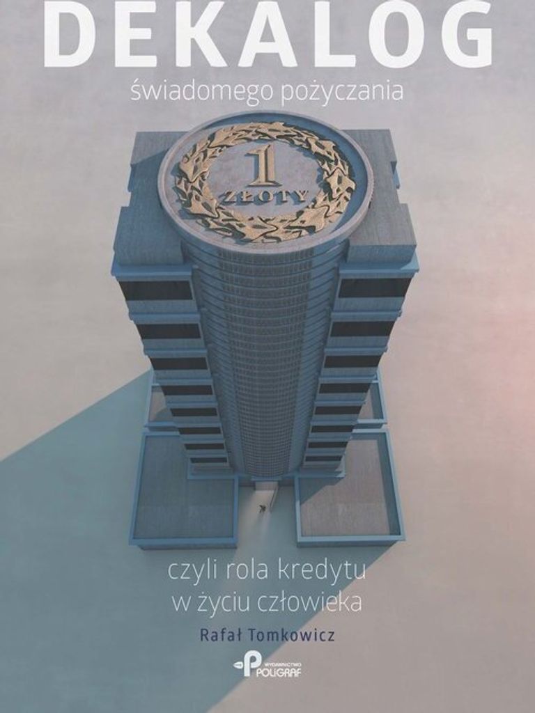 Dekalog des bewussten Borgens oder die Rolle des Kredits im menschlichen Leben Rafa³ Tomkowicz (Buch auf Polnisch)