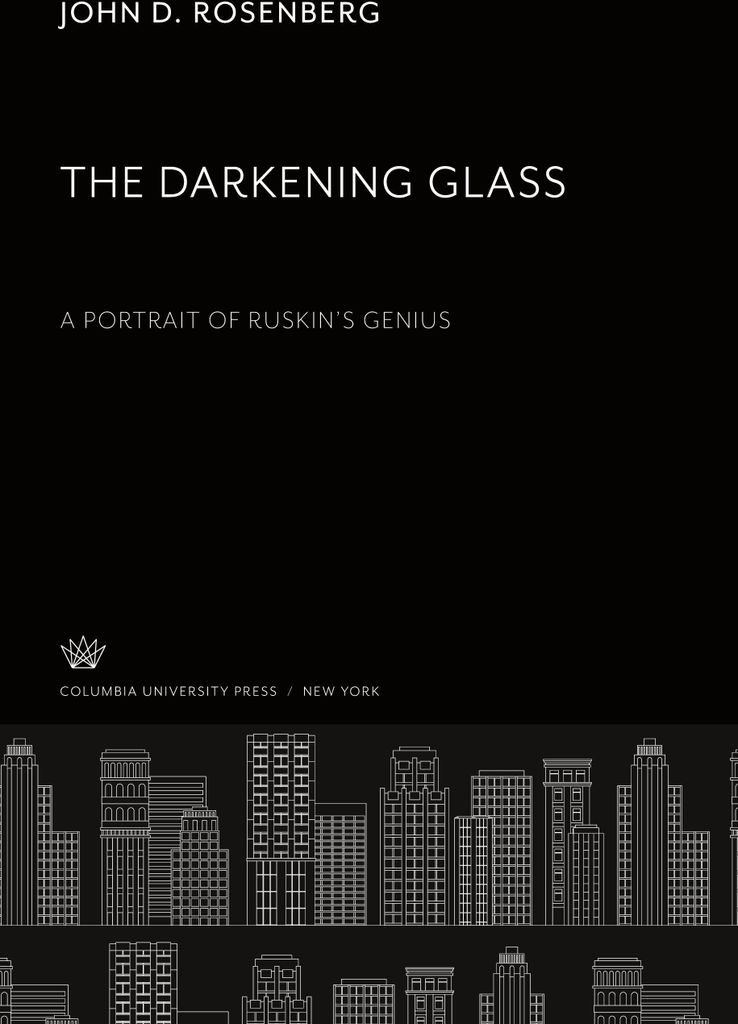 The Darkening Glass. a Portrait of Ruskin'S Genius